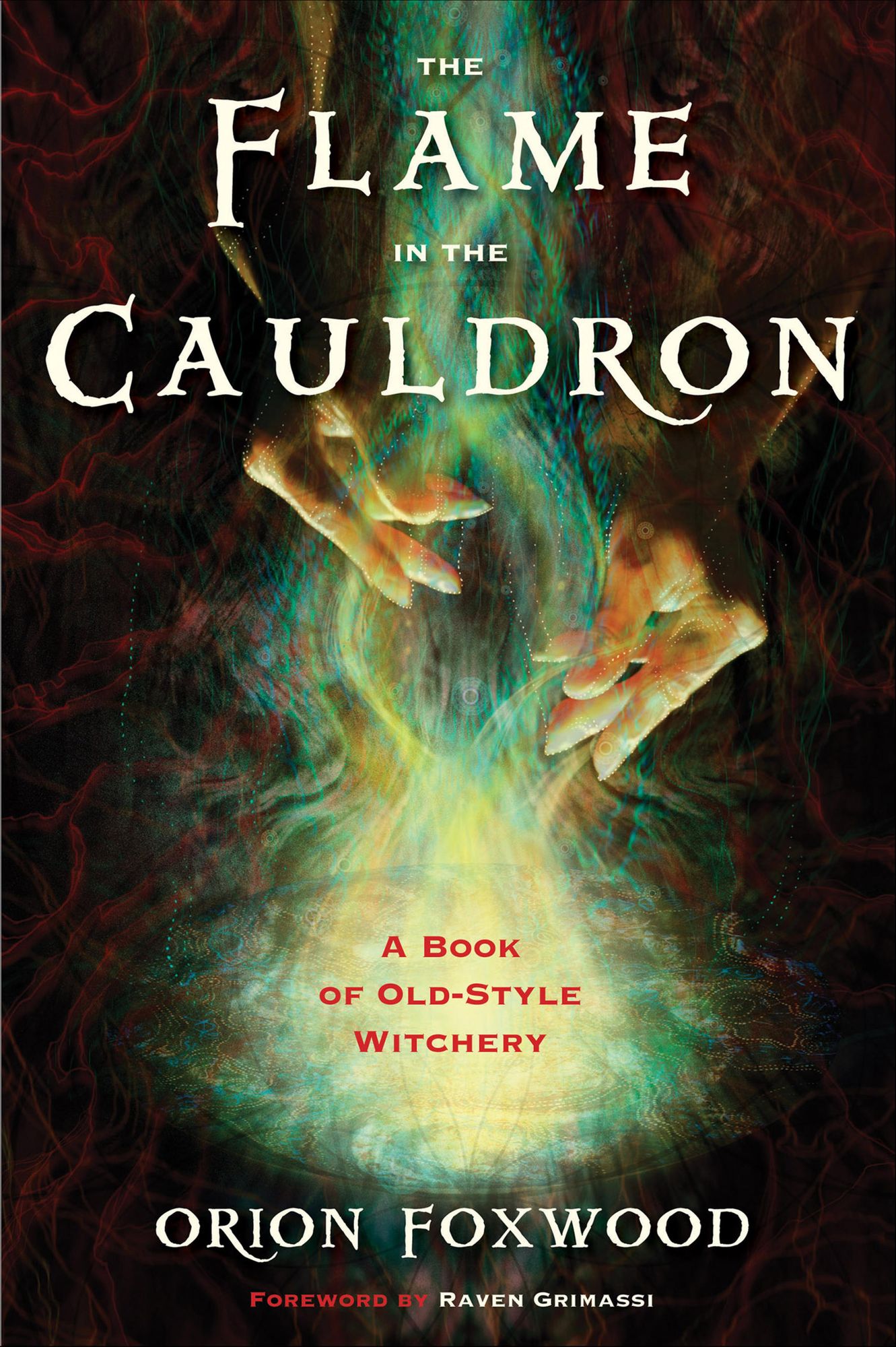 The Flame in the Cauldron: A Book of Old-Style Witchery