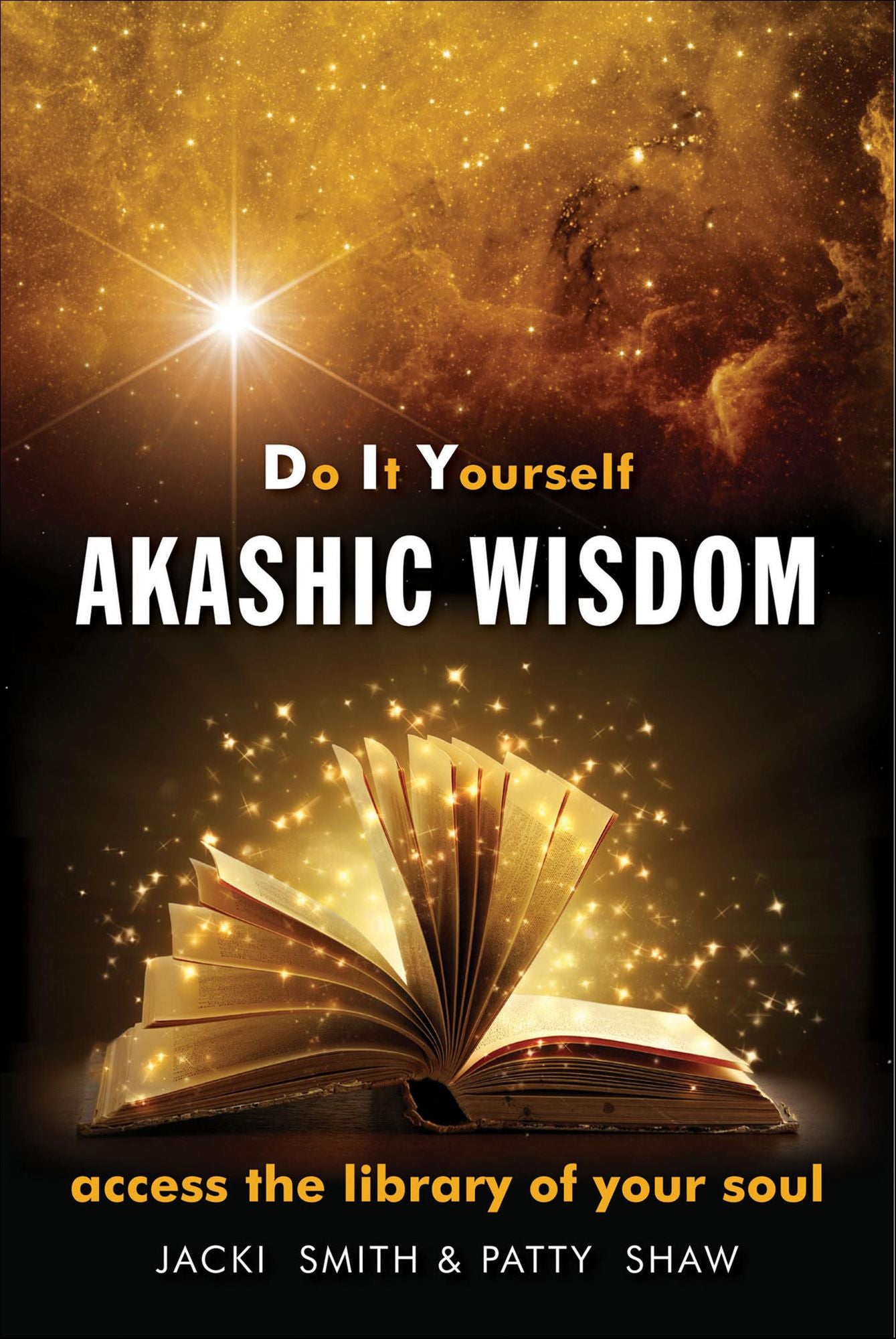 Do It Yourself Akashic Wisdom: Access the Library of Your Soul
