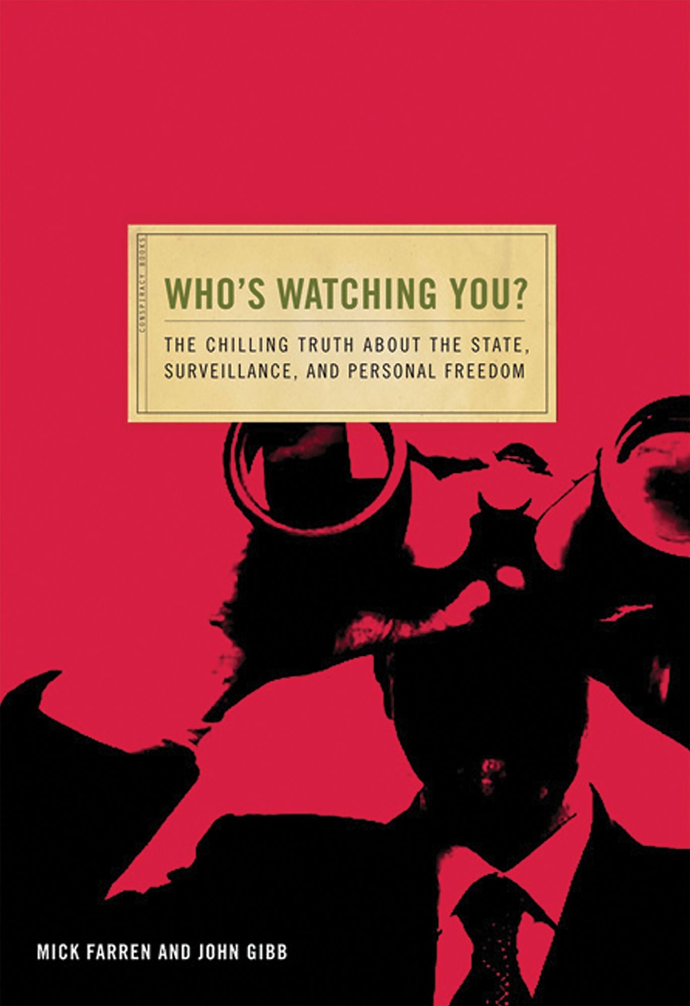 Who's Watching You: The Chilling Truth about the State, Surveillance, and Personal Freedom