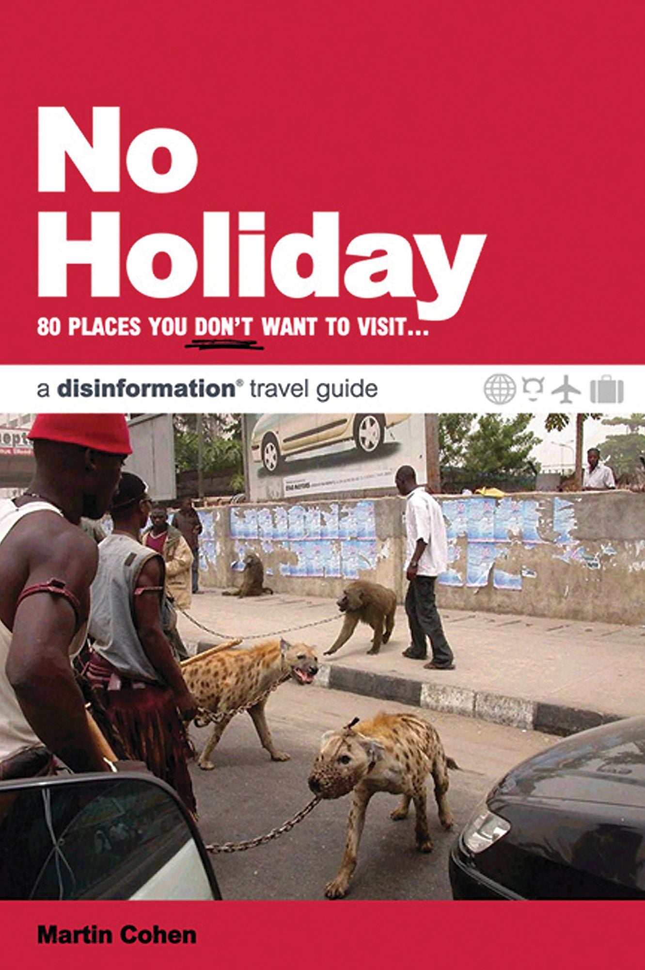 No Holiday: 80 Places You Don't Want to Visit