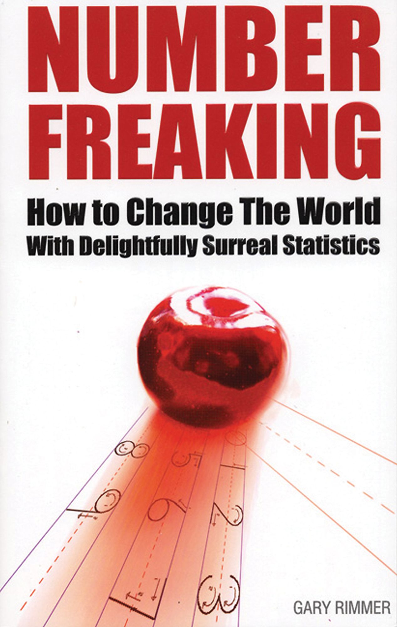 Number Freaking: How to Change the World with Delightfully Surreal Statistics