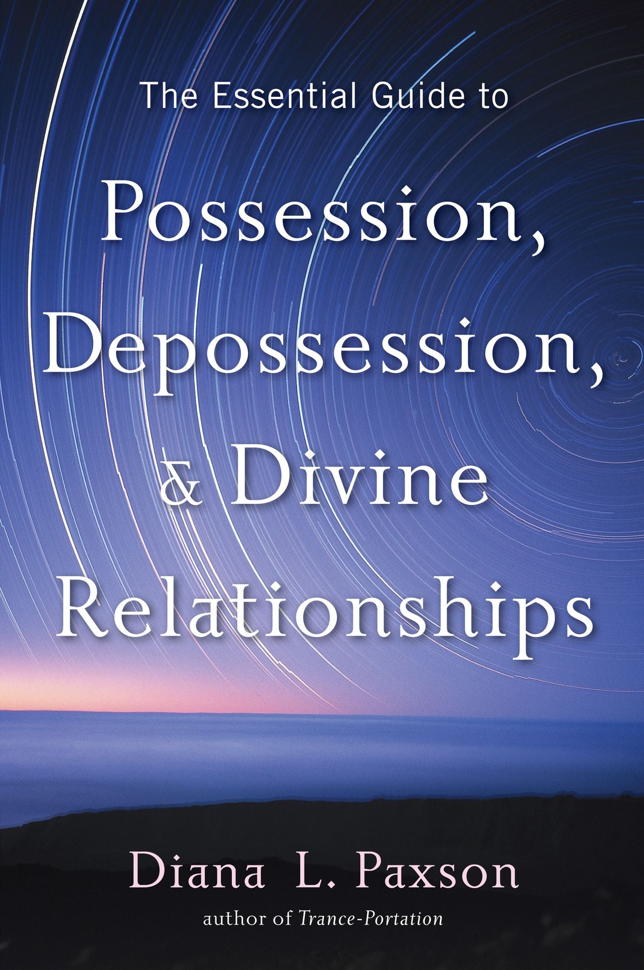 The Essential Guide to Possession, Depossession, and Divine Relationships