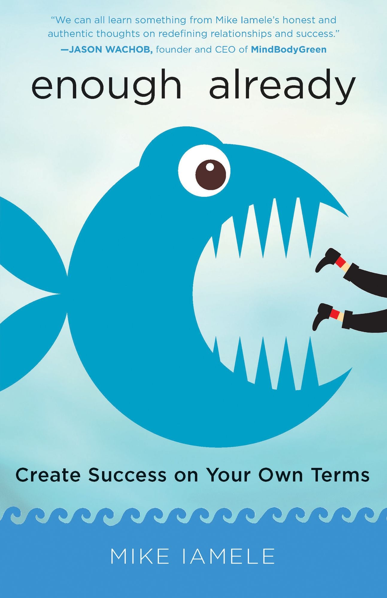 Enough Already: Create Success on Your Own Terms