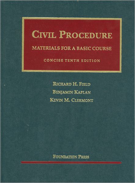 Field, Kaplan and Clermont's Civil Procedure, Materials for a Basic Course, Concise 10th