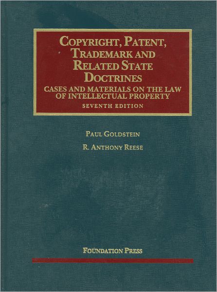 Goldstein and Reese's Copyright, Patent, Trademark and Related State Doctrines
