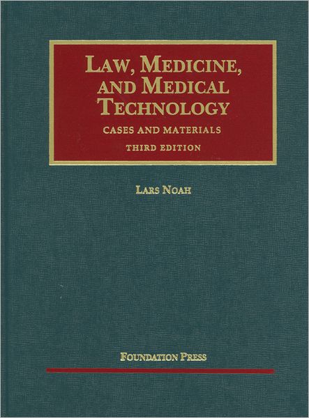Law, Medicine and Medical Technology, Cases and Materials, 3d