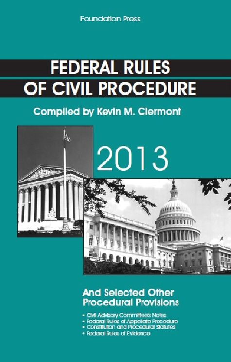 Clermont's Federal Rules of Civil Procedure and Selected Other Procedural Provisions, 2013