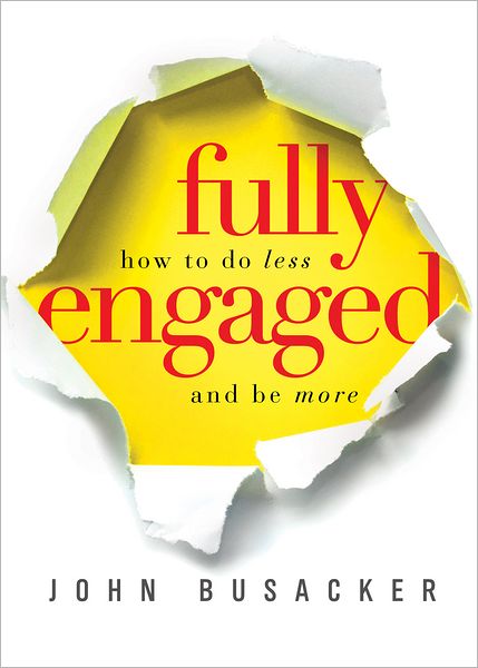 Fully Engaged: How to Do Less and Be More