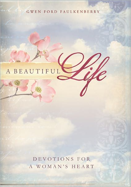 A Beautiful Life: Devotions for a Woman's Heart