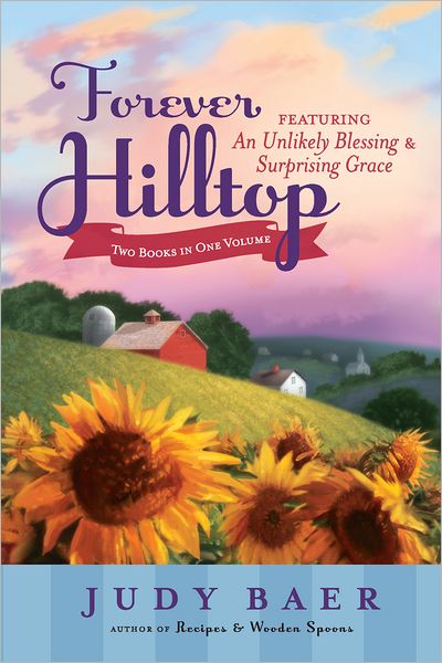 Forever Hilltop Two-In-One: Featuring An Unlikely Blessings & Surprising Grace