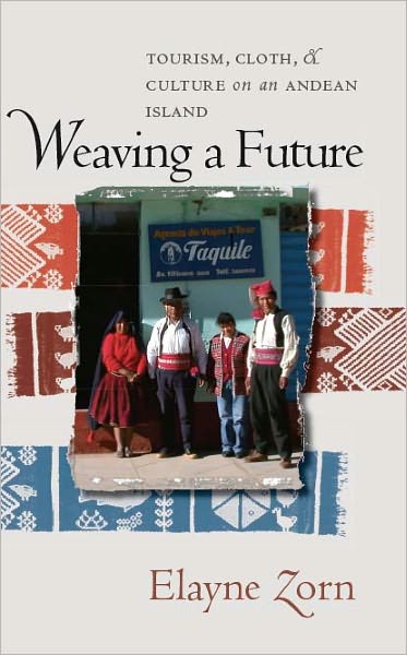 Weaving a Future: Tourism, Cloth, and Culture on an Andean Island