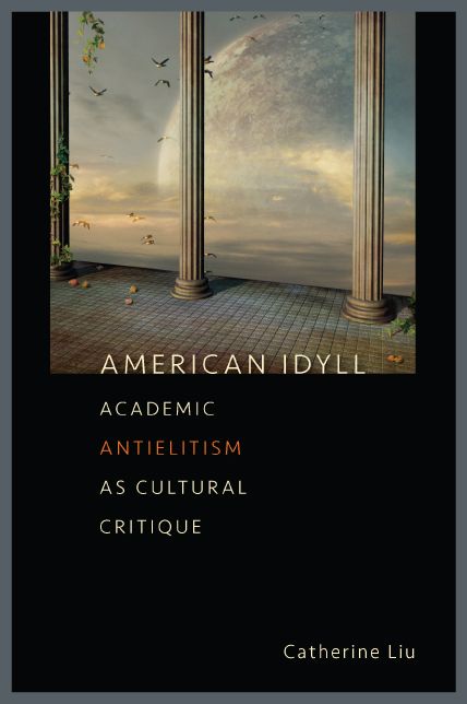 American Idyll: Academic Antielitism as Cultural Critique