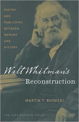 Walt Whitman's Reconstruction: Poetry and Publishing between Memory and History