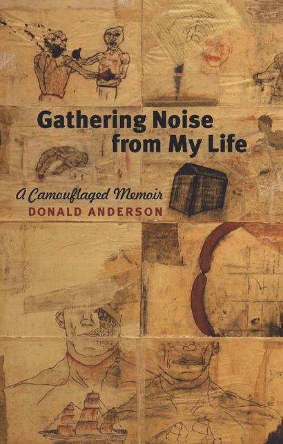 Gathering Noise from My Life: A Camouflaged Memoir