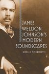 James Weldon Johnson's Modern Soundscapes