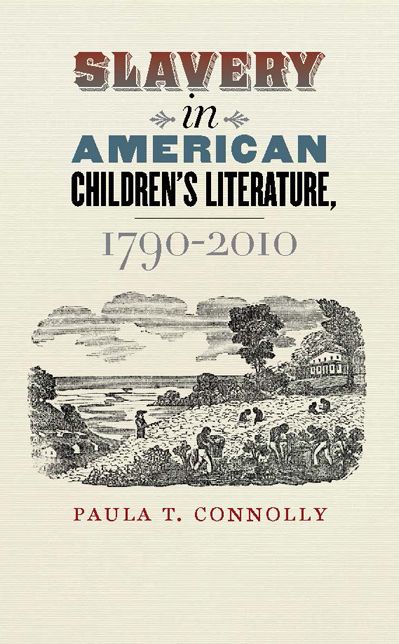 Slavery in American Children's Literature, 1790-2010