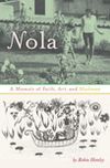 Nola: A Memoir of Faith, Art, and Madness
