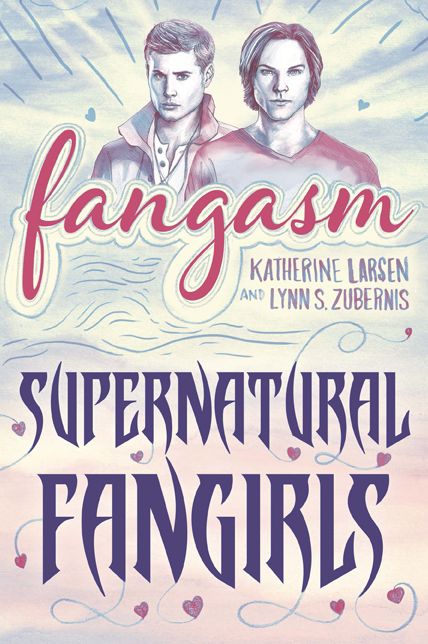 Fangasm: Supernatural Fangirls
