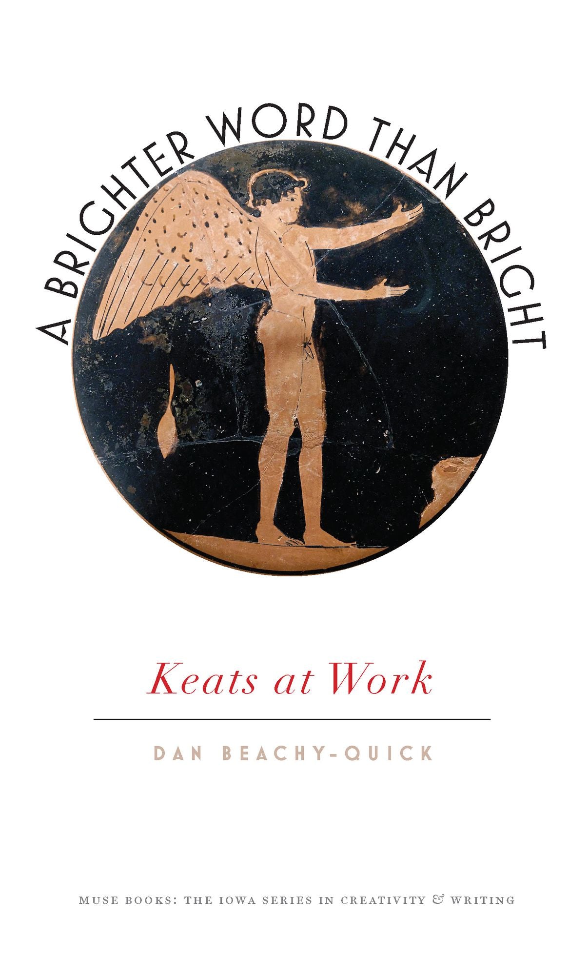 A Brighter Word Than Bright: Keats at Work