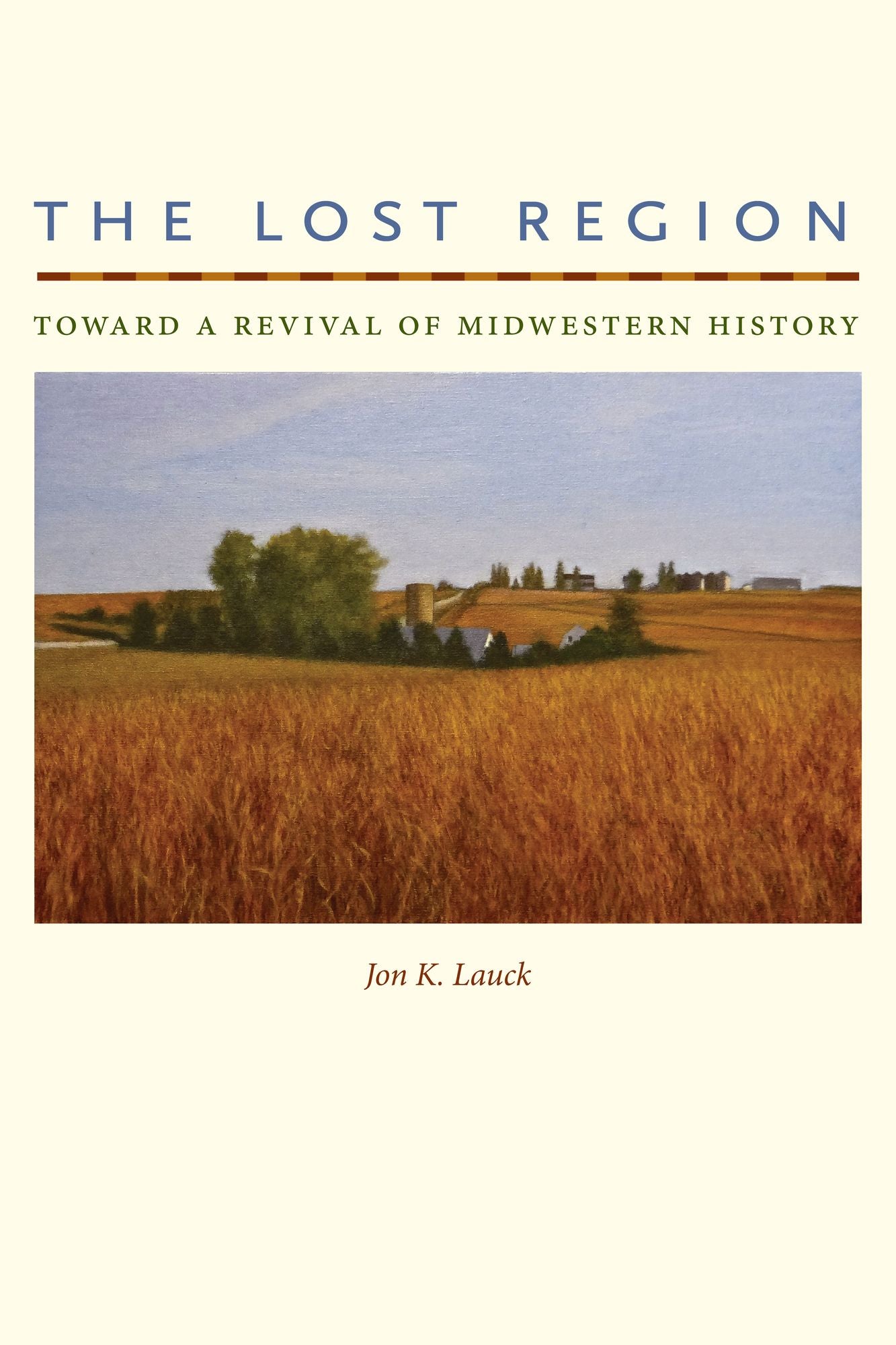 The Lost Region: Toward a Revival of Midwestern History