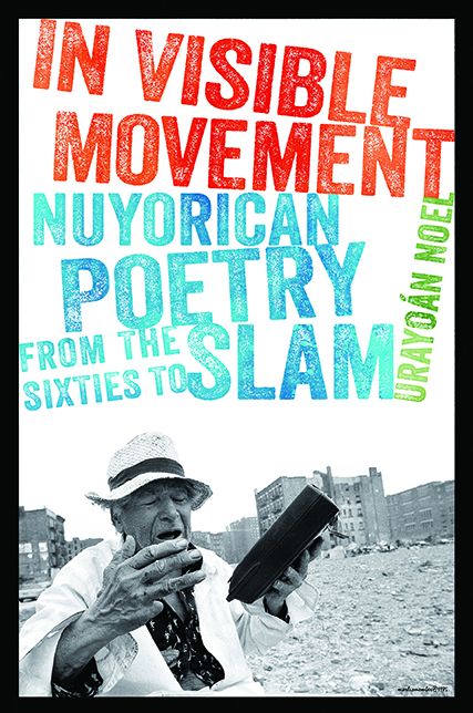 In Visible Movement : Nuyorican Poetry from the Sixties to Slam