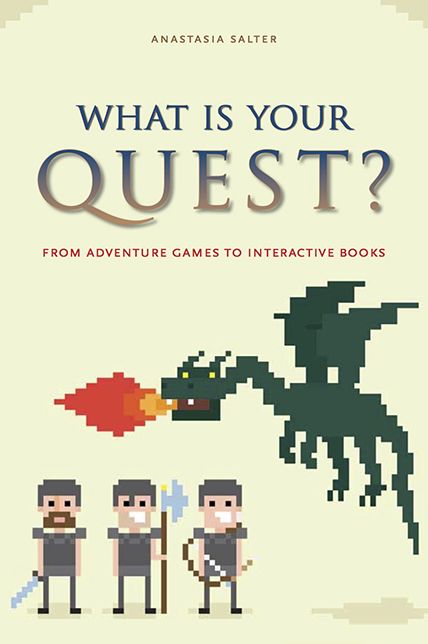 What Is Your Quest? : From Adventure Games to Interactive Books