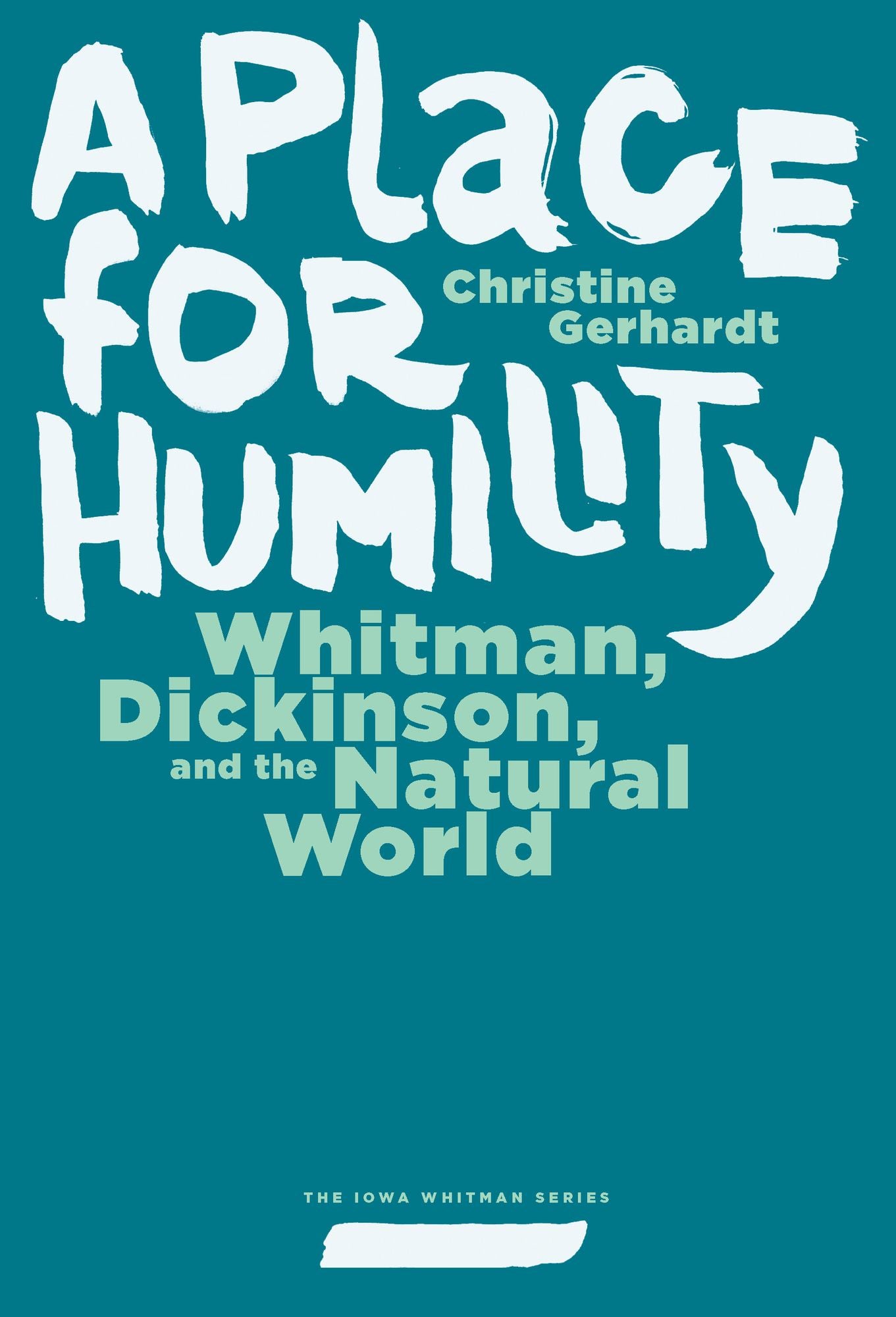 A Place for Humility: Whitman, Dickinson, and the Natural World