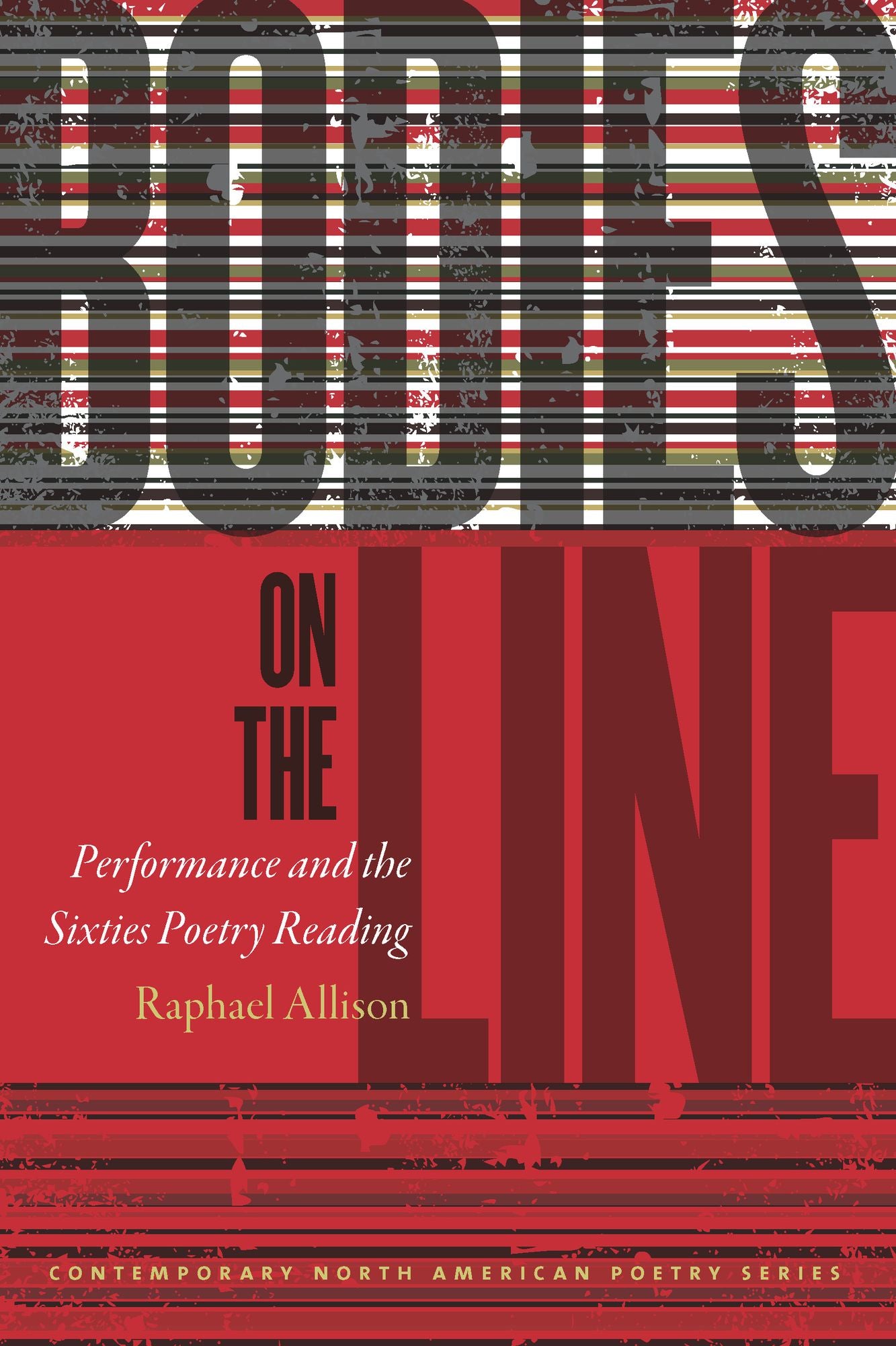 Bodies on the Line: Performance and the Sixties Poetry Reading