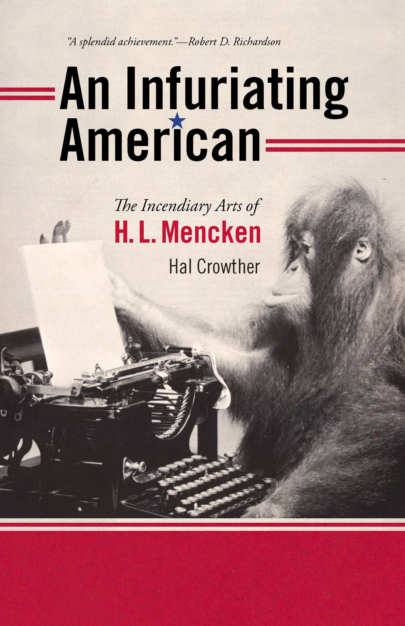 An Infuriating American: The Incendiary Arts of H. L. Mencken