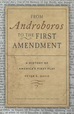 From Androboros to the First Amendment: A History of America's First Play