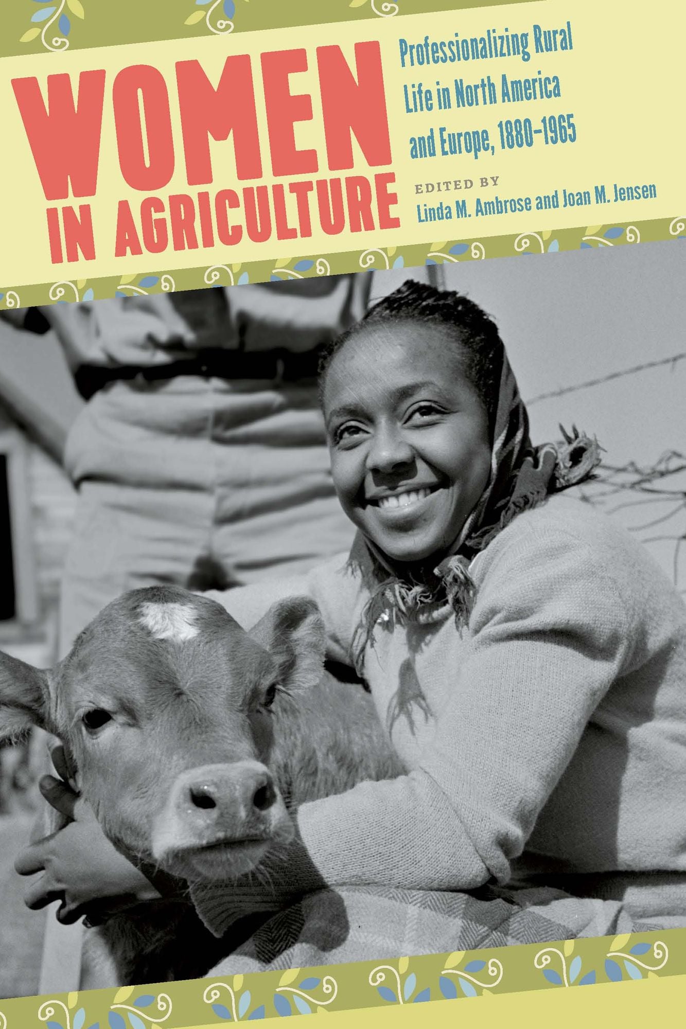 Women in Agriculture: Professionalizing Rural Life in North America and Europe, 1880-1965