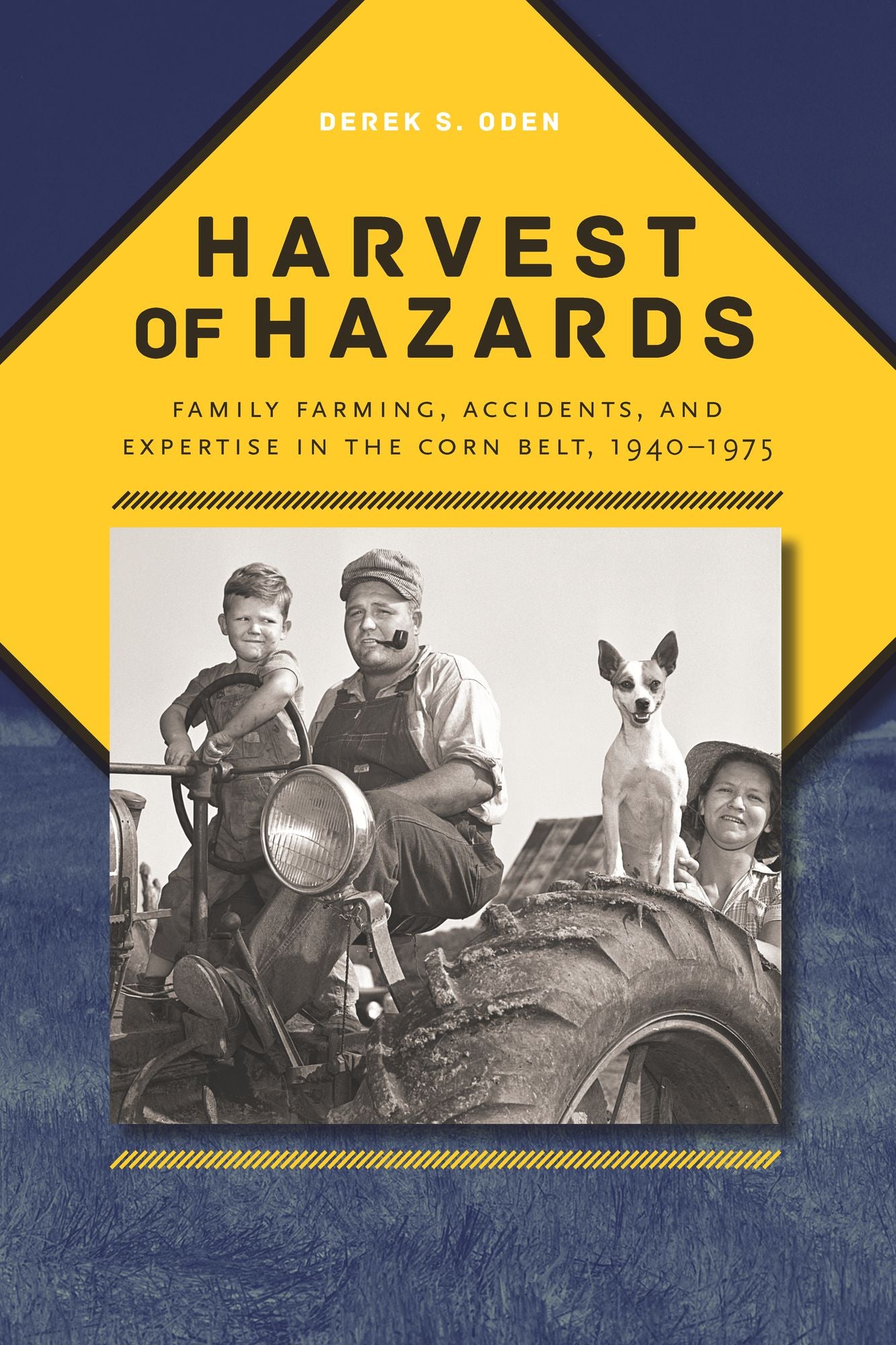 Harvest of Hazards: Family Farming, Accidents, and Expertise in the Corn Belt, 1940-1975
