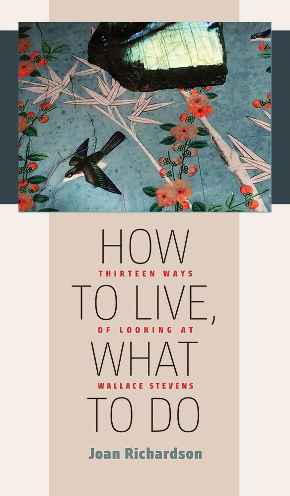 How to Live, What to Do: Thirteen Ways of Looking at Wallace Stevens