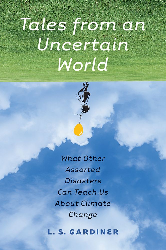 Tales from an Uncertain World: What Other Assorted Disasters Can Teach Us About Climate Change