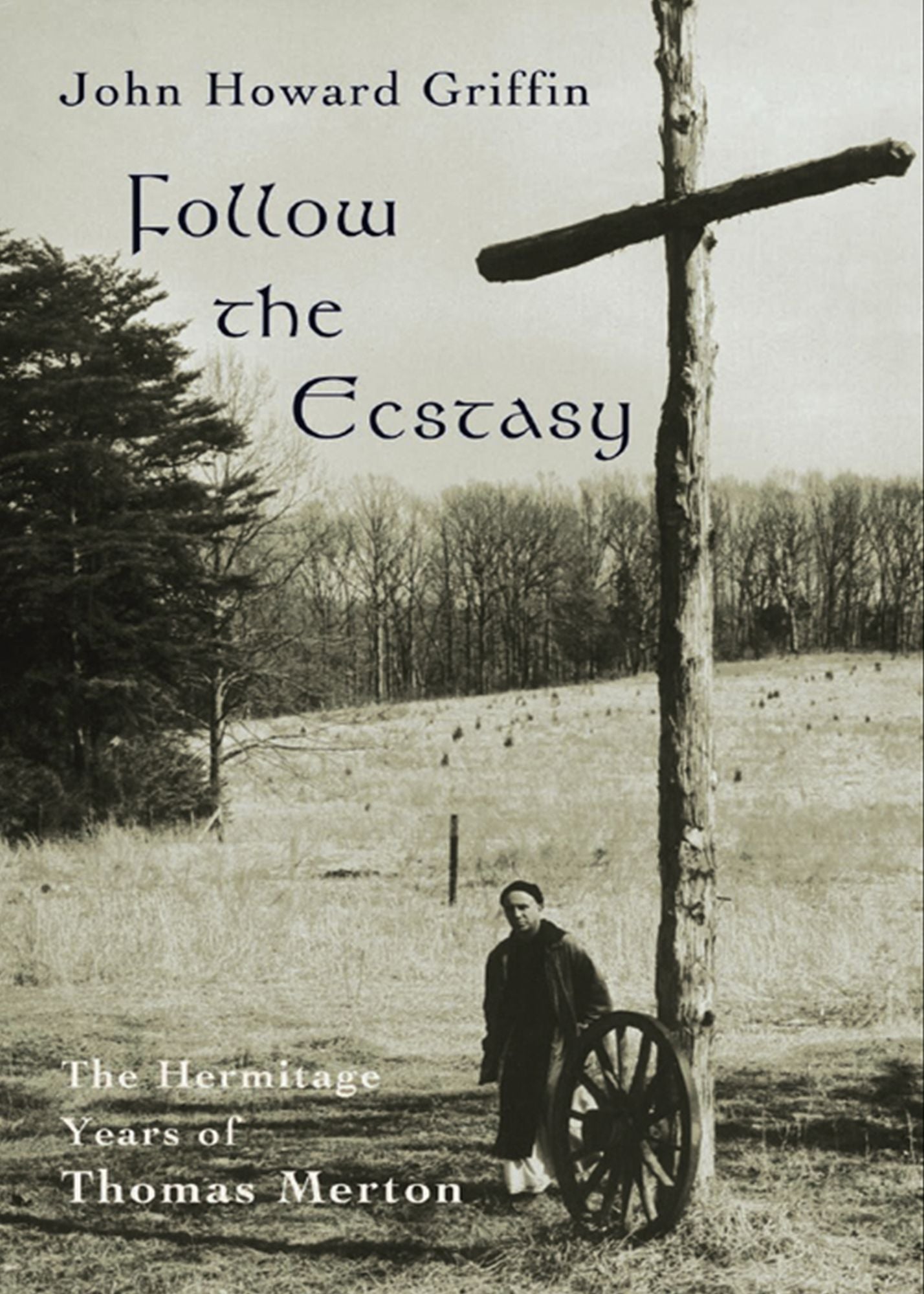 Follow the Ecstasy: The Hermitage Years of Thomas Merton