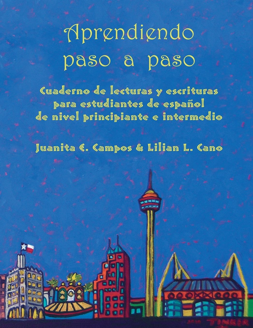 Aprendiendo paso a paso: Cuaderno de lecturas y escrituras para estudiantes de espanol de nivel principiante e intermedio
