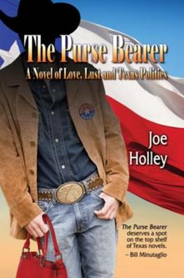 The Purse Bearer: A Novel of Love, Lust and Texas Politics