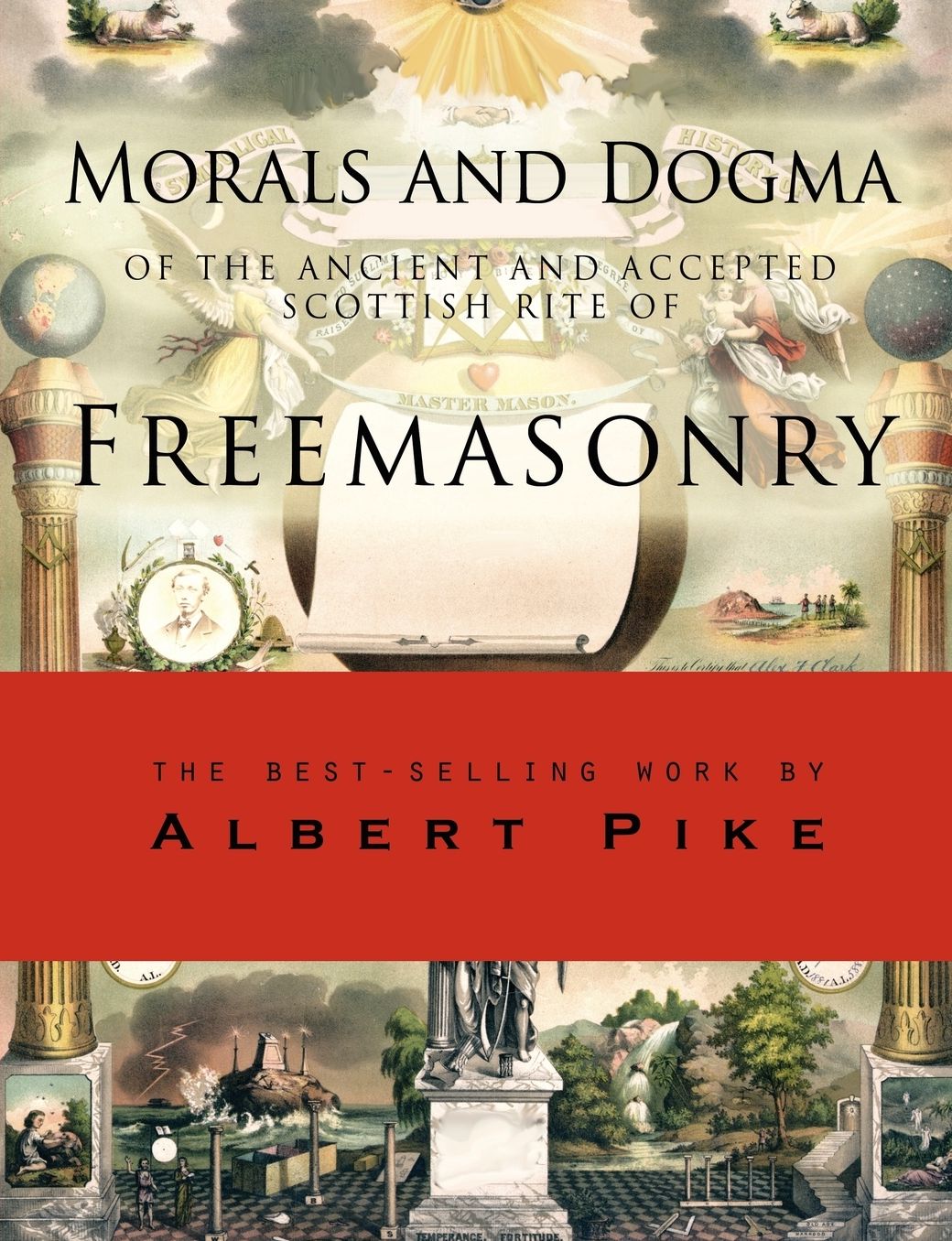 Morals And Dogma Of The Ancient And Accepted Scottish Rite Of Freemasonry