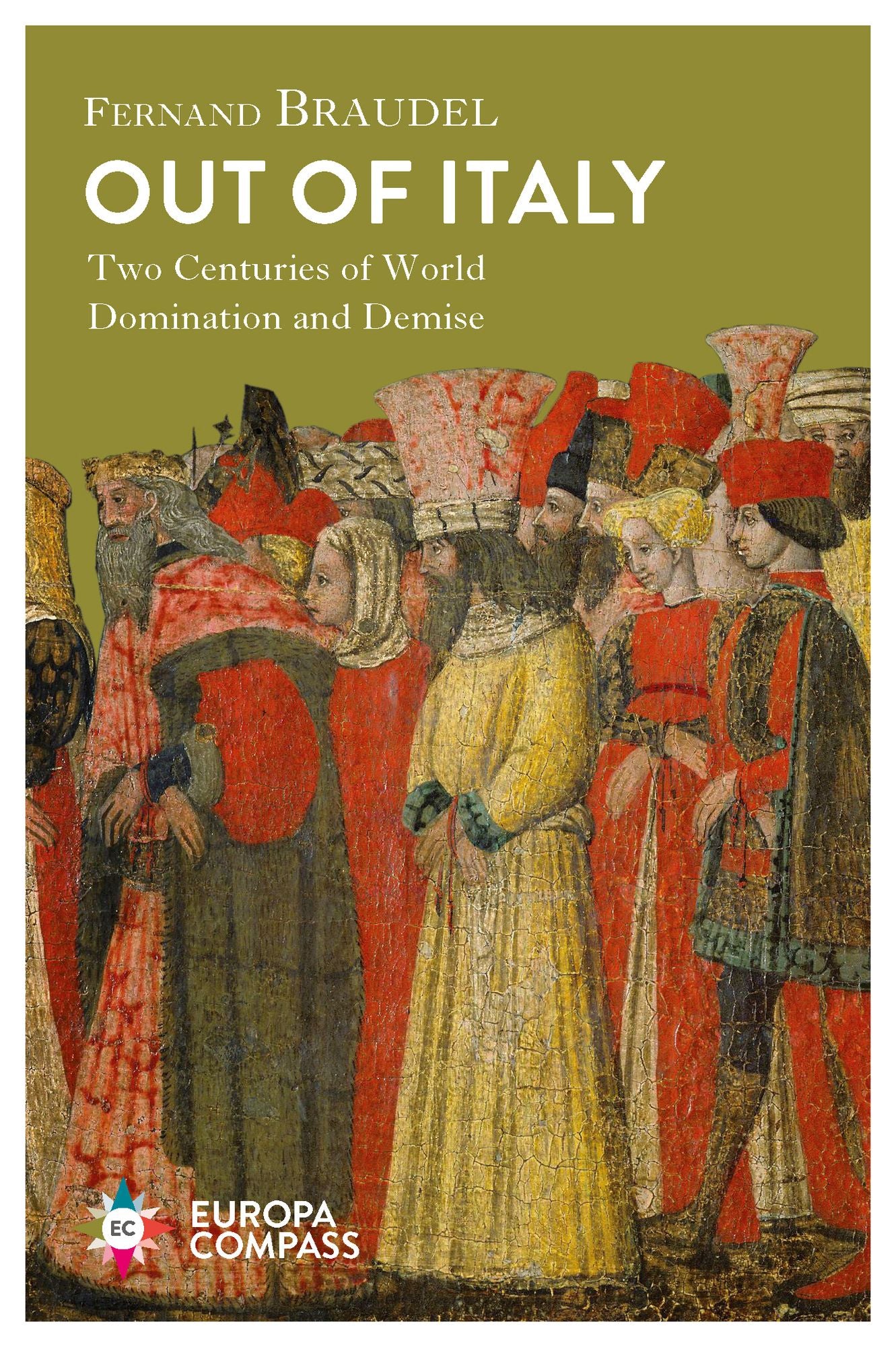 Out of Italy : Two Centuries of World Domination and Demise