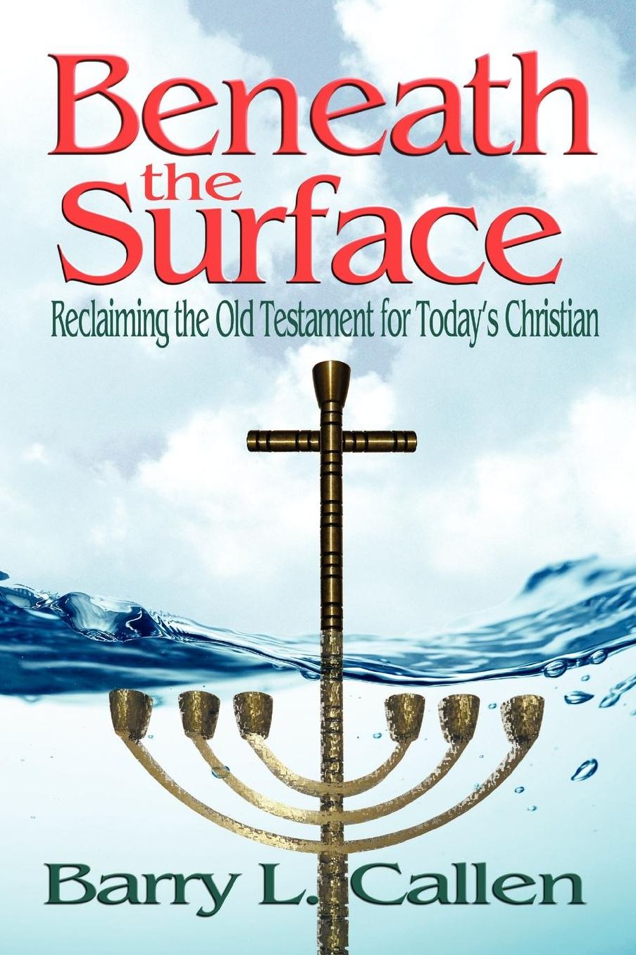 Beneath the Surface: Reclaiming the Old Testament for Today's Christians