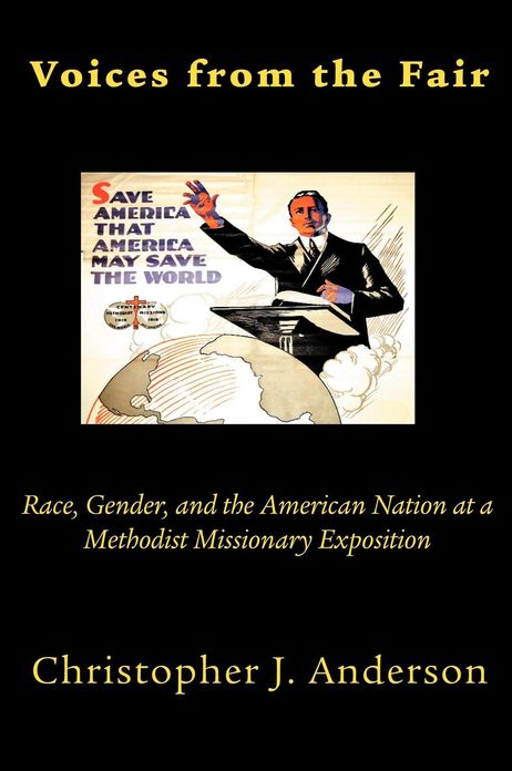 Voices from the Fair: Race, Gender, and the American Nation at a Protestant Missionary Exposition
