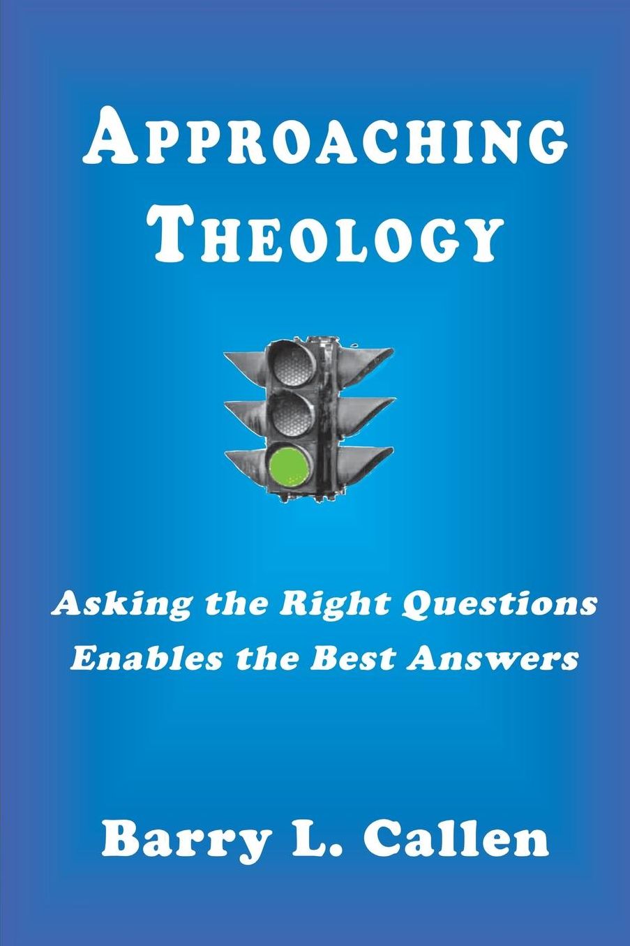 Approaching Theology, Asking the Right Questions Enables the Best Answers