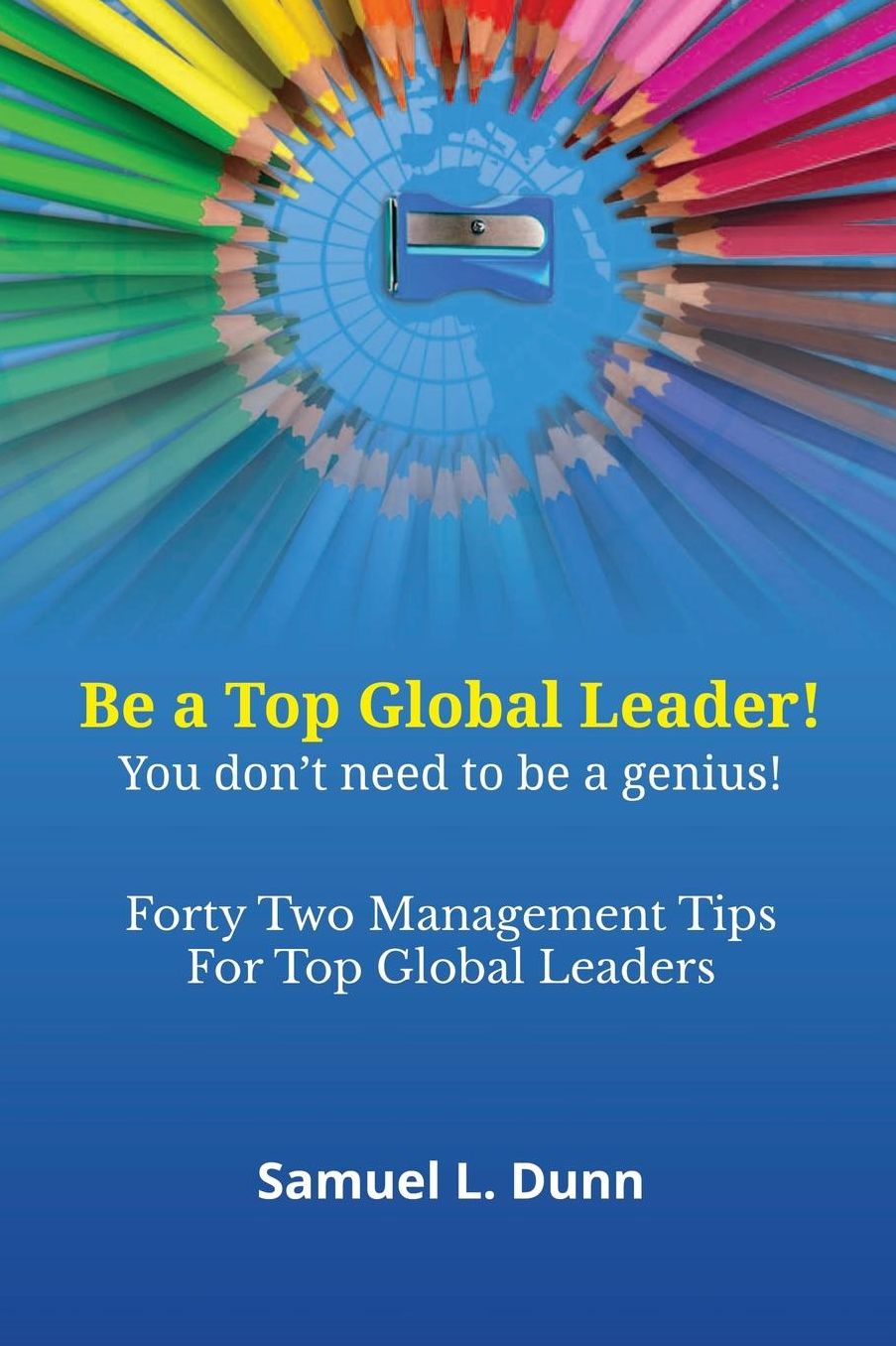 Forty-Two Management Tips for Global Leaders