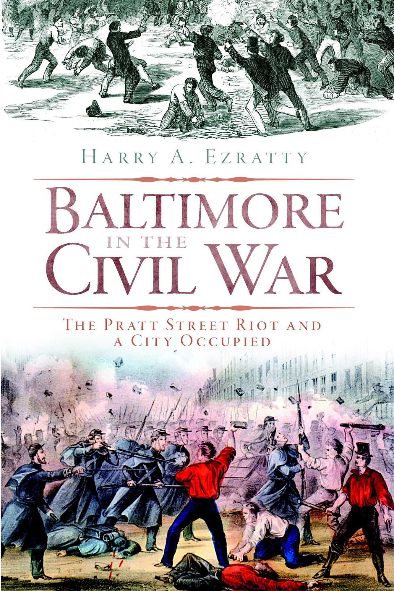 Baltimore in the Civil War: The Pratt Street Riot and a City Occupied