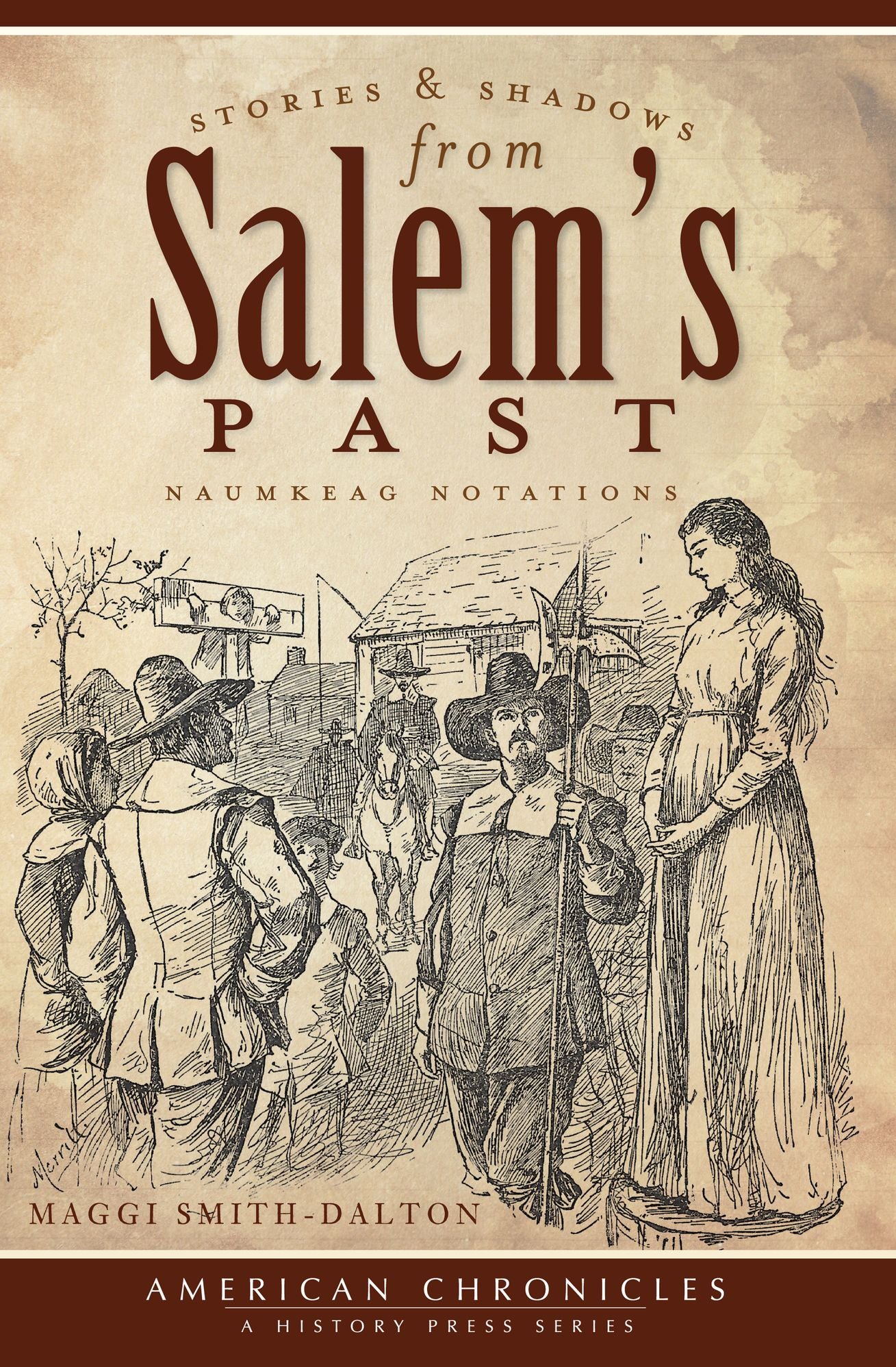 Stories and Shadows from Salem's Past: Naumkeag Notations