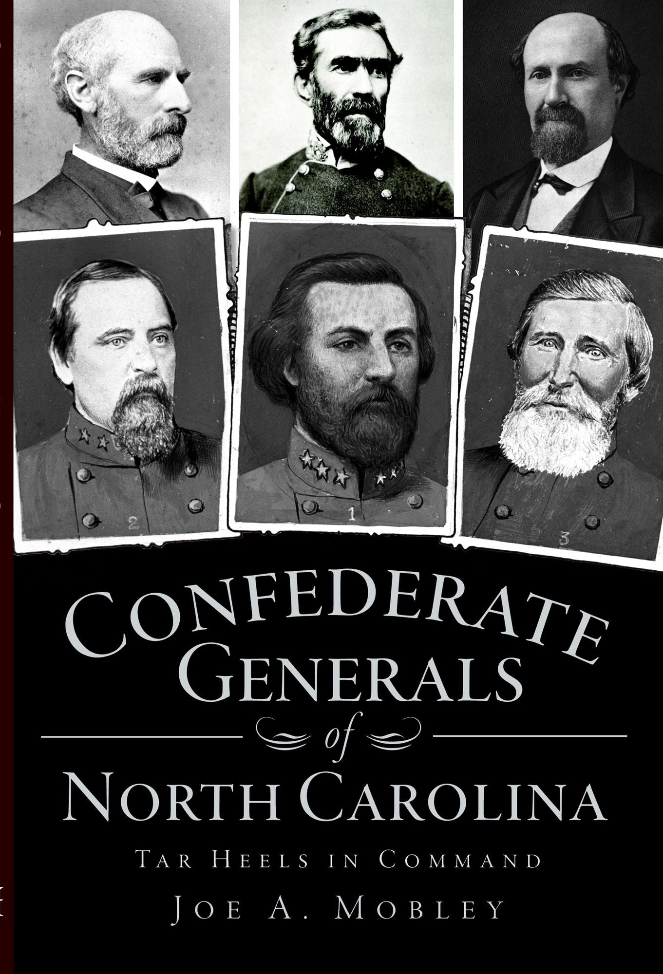 Confederate Generals of North Carolina: Tar Heels in Command
