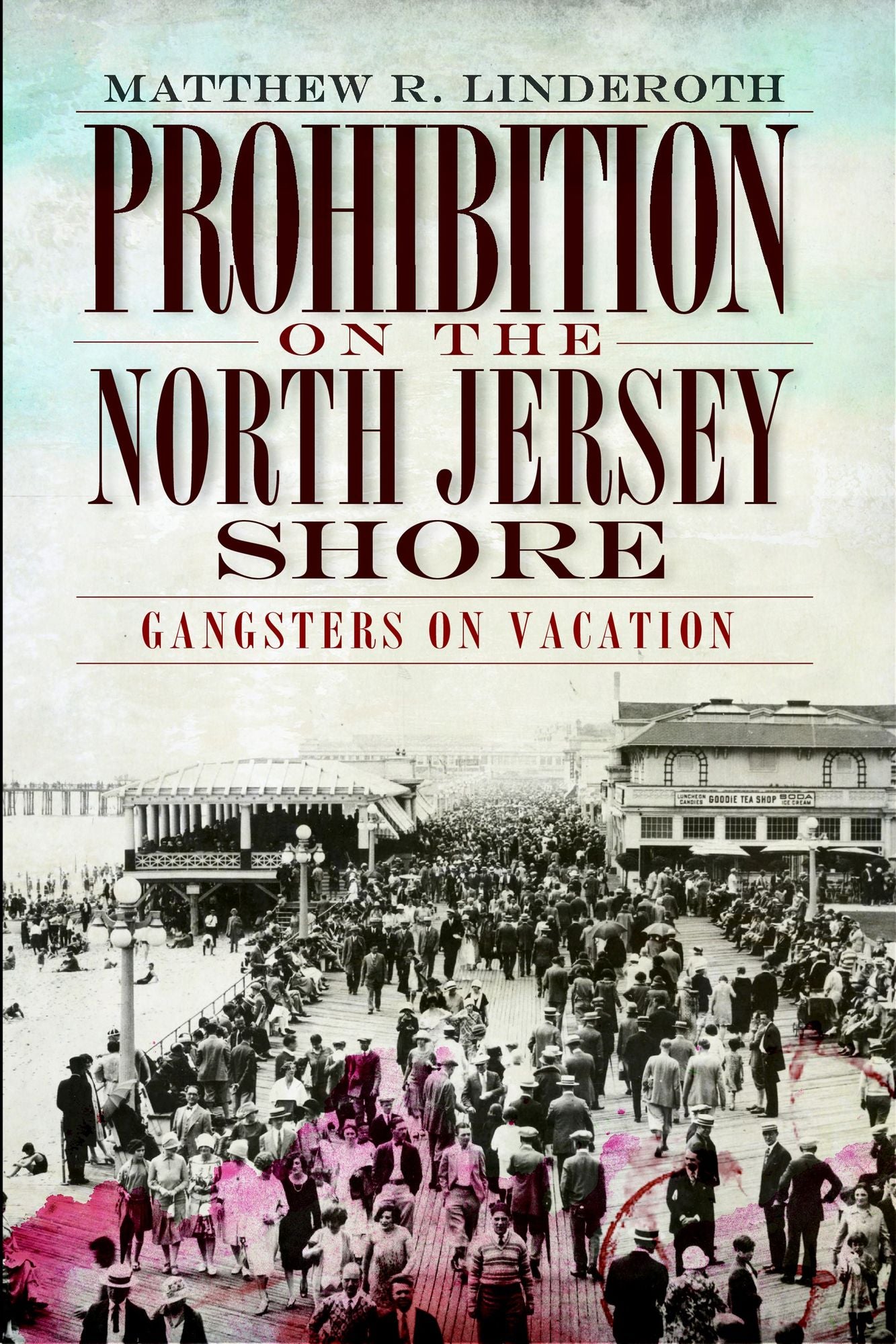 Prohibition on the North Jersey Shore: Gangsters on Vacation
