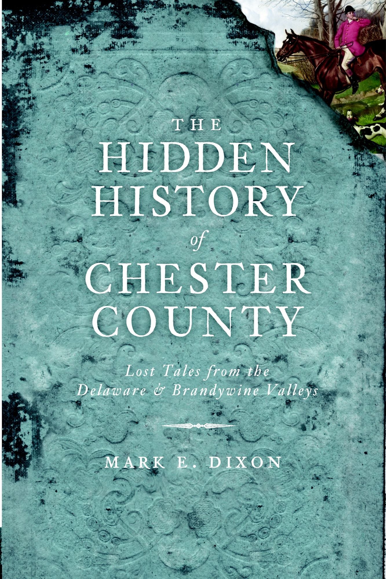 The Hidden History of Chester County