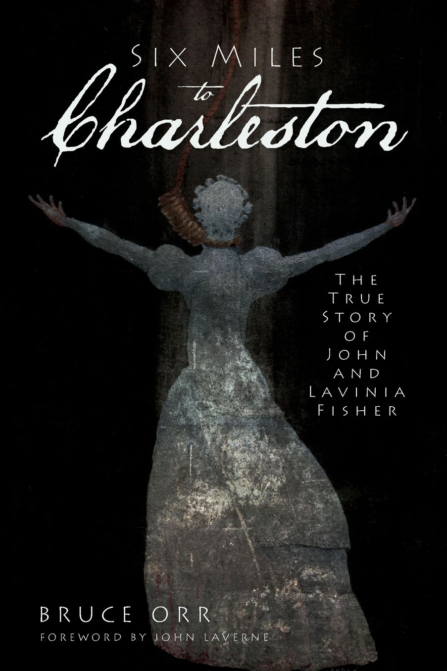 Six Miles to Charleston: The True Story of John and Lavinia Fisher