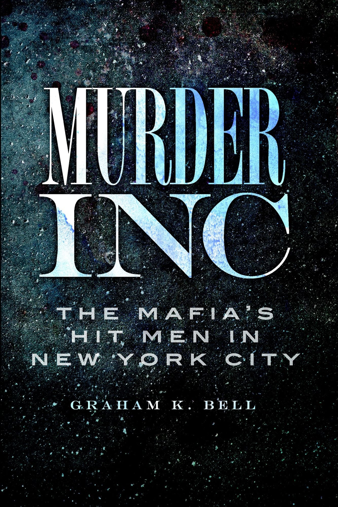 Murder, Inc.: The Mafia's Hit Men in New York City